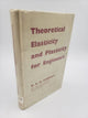 Theoretical Elasticity and Plasticity for Engineers