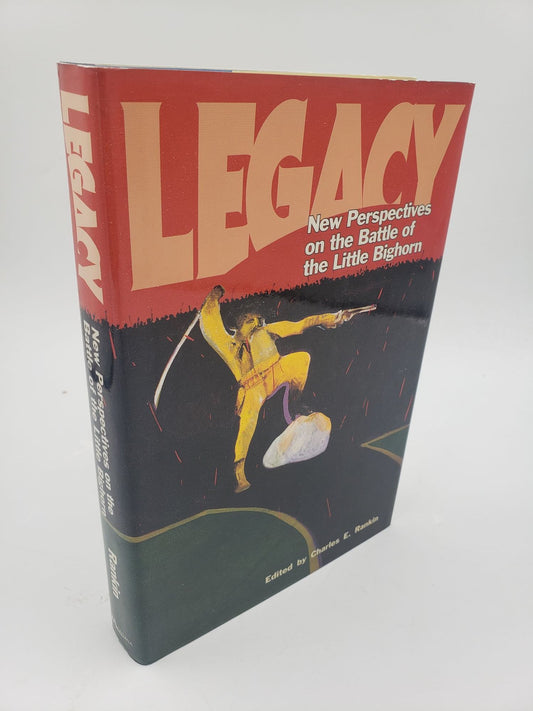 Legacy: New Perspectives on the Battle of the Little Bighorn
