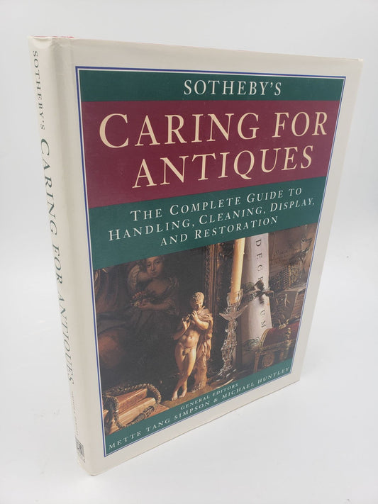 Sotheby's Caring For Antiques: The Complete Guide To Handling, Cleaning, Displaying and Restoration.