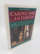 Sotheby's Caring For Antiques: The Complete Guide To Handling, Cleaning, Displaying and Restoration.