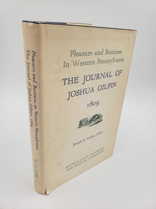 Pleasure and Business In Western Pennsylvania: The Journal Of Joshua Gilpin 1809