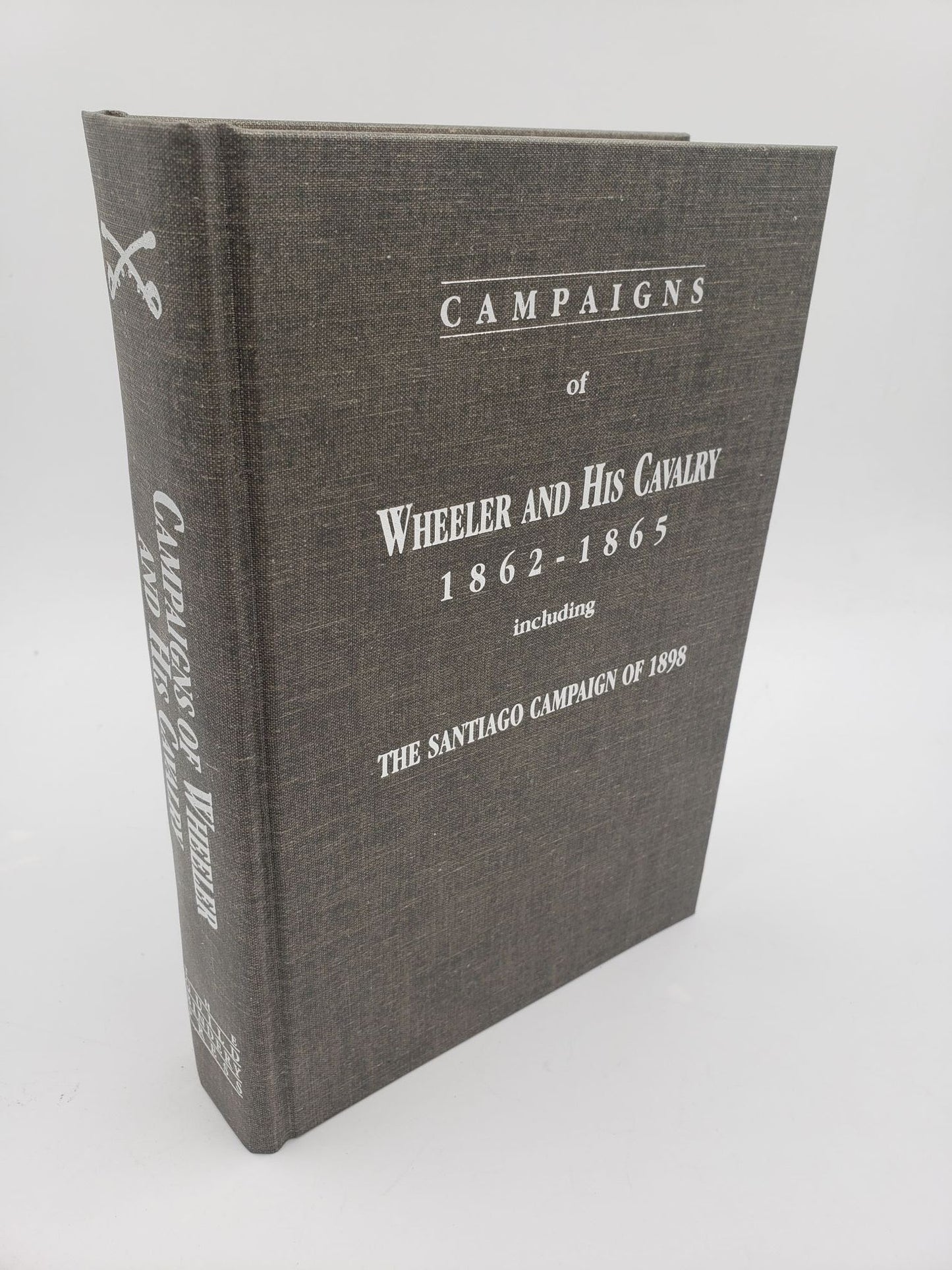 Campaigns of Wheeler and His Cavalry: 1862 - 1865