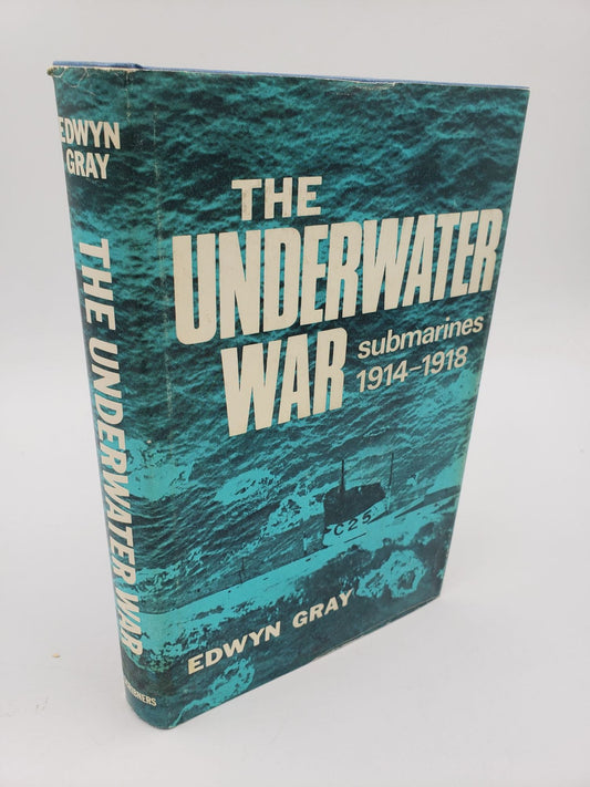 The Underwater War: Submarines 1914 - 1918