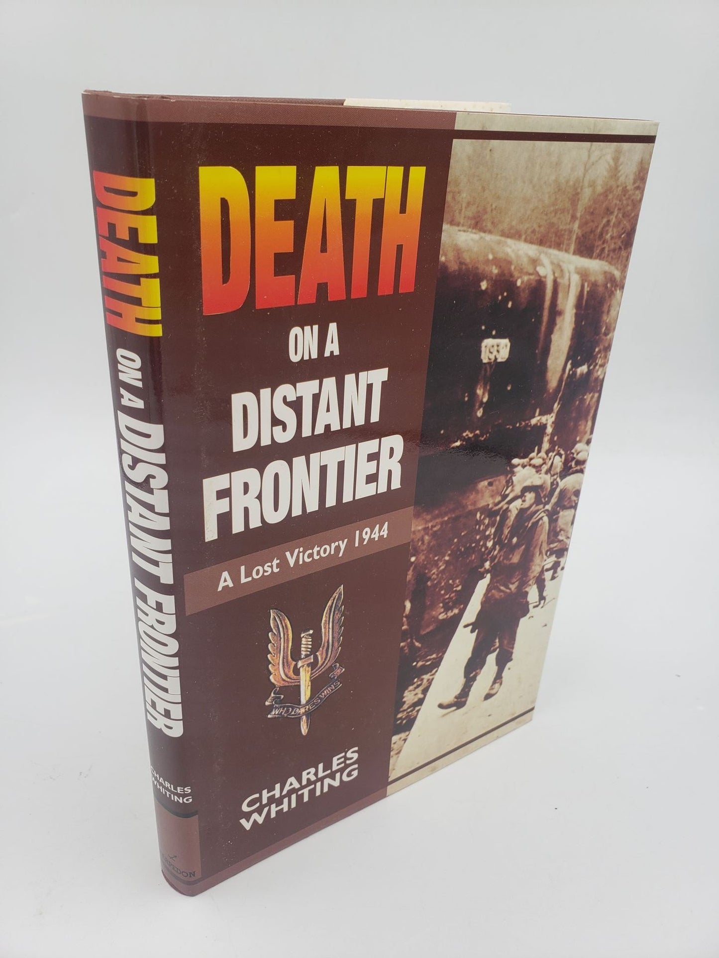Death On A Distant Frontier: A Lost Victory 1944