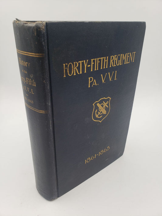 History of the Forty-Fifth Regiment: Pennsylvania Veteran Volunteer Infantry 1861 - 1865