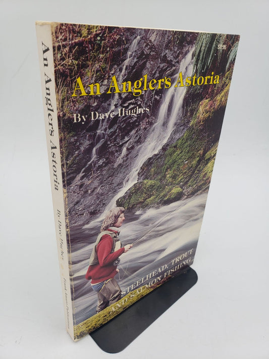 An Angler's Astoria: Steelhead, Trout, and Salmon Fishing.