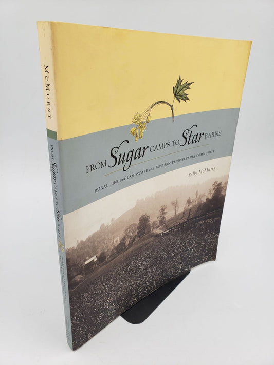 From Sugar Camps To Star Barns: Rural Life and Landscape in a Western Pennsylvania Community