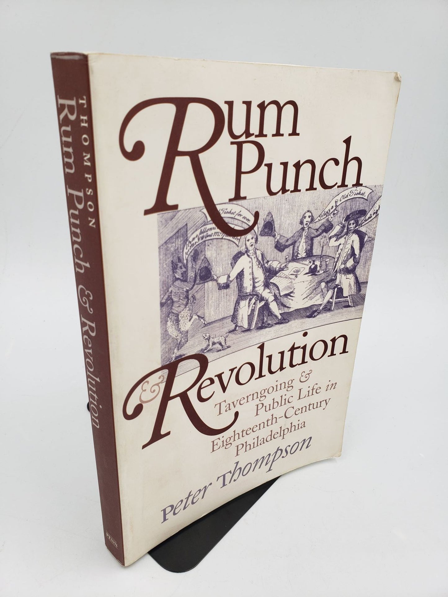 Rum Punch and Revolution: Taverngoing and Public Life in Eighteenth-Century Philadelphia