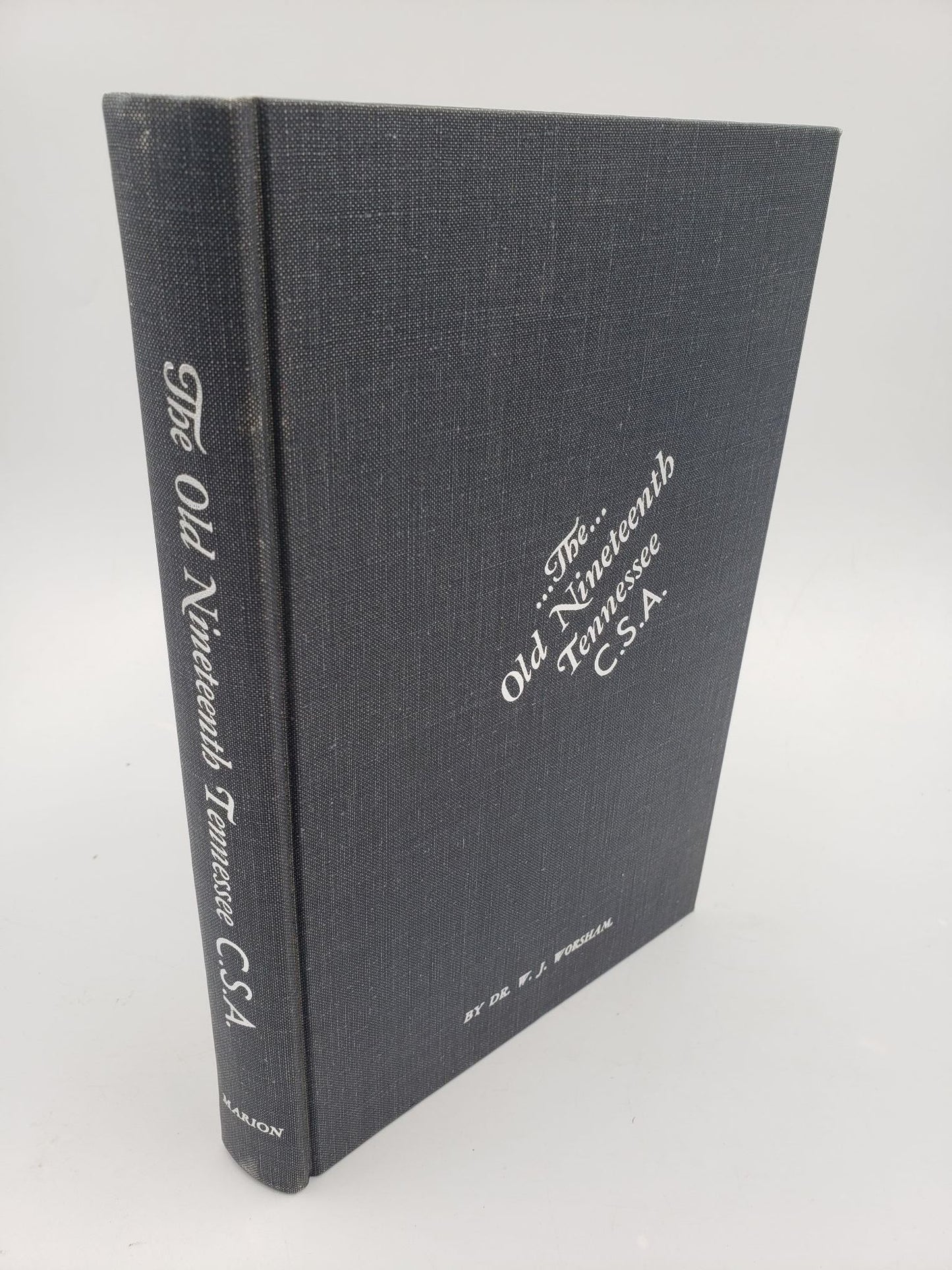 The Old Nineteenth Tennessee Regiment, C.S.A.: June, 1861 - April, 1865