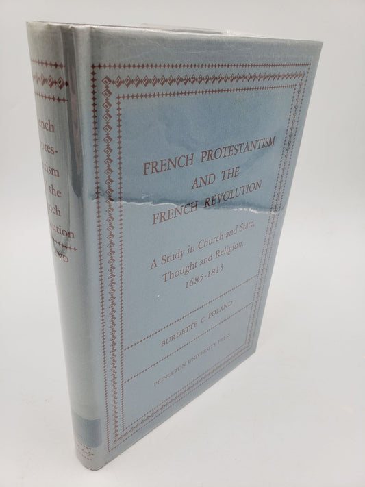 French Protestantism And The French Revolution: A Study in Church and State Thought and Religion, 1685-1815
