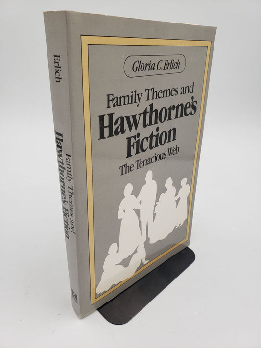 Family Themes and Hawthorne's Fiction: The Tenacious Web