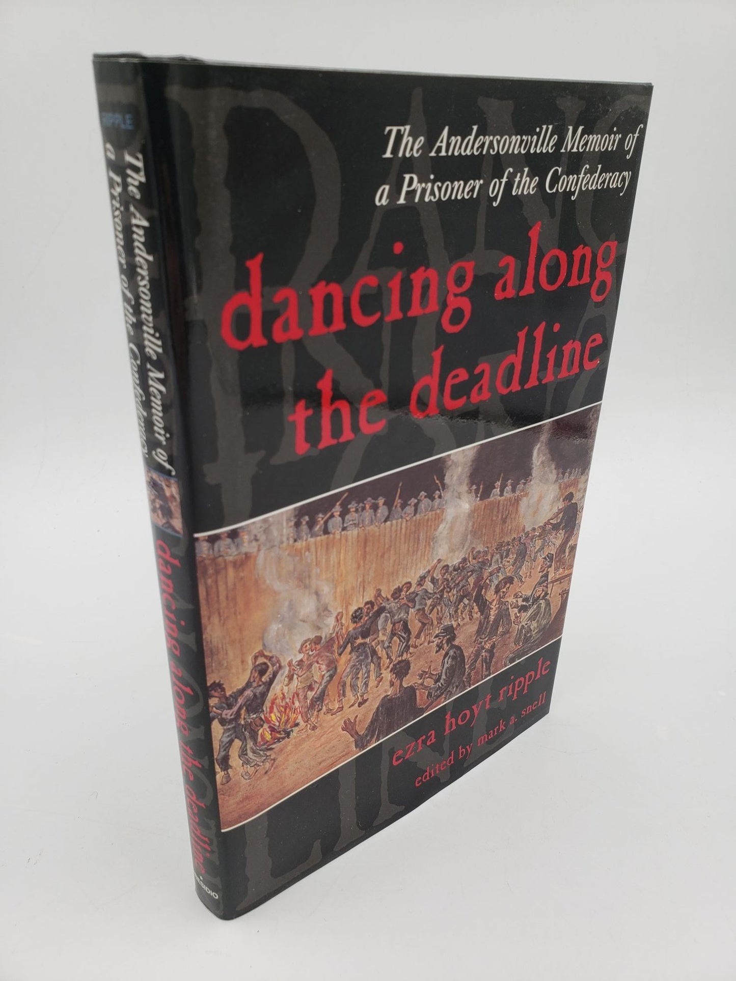 Dancing Along the Deadline: The Andersonville Memoir of a Prisoner of the Confederacy