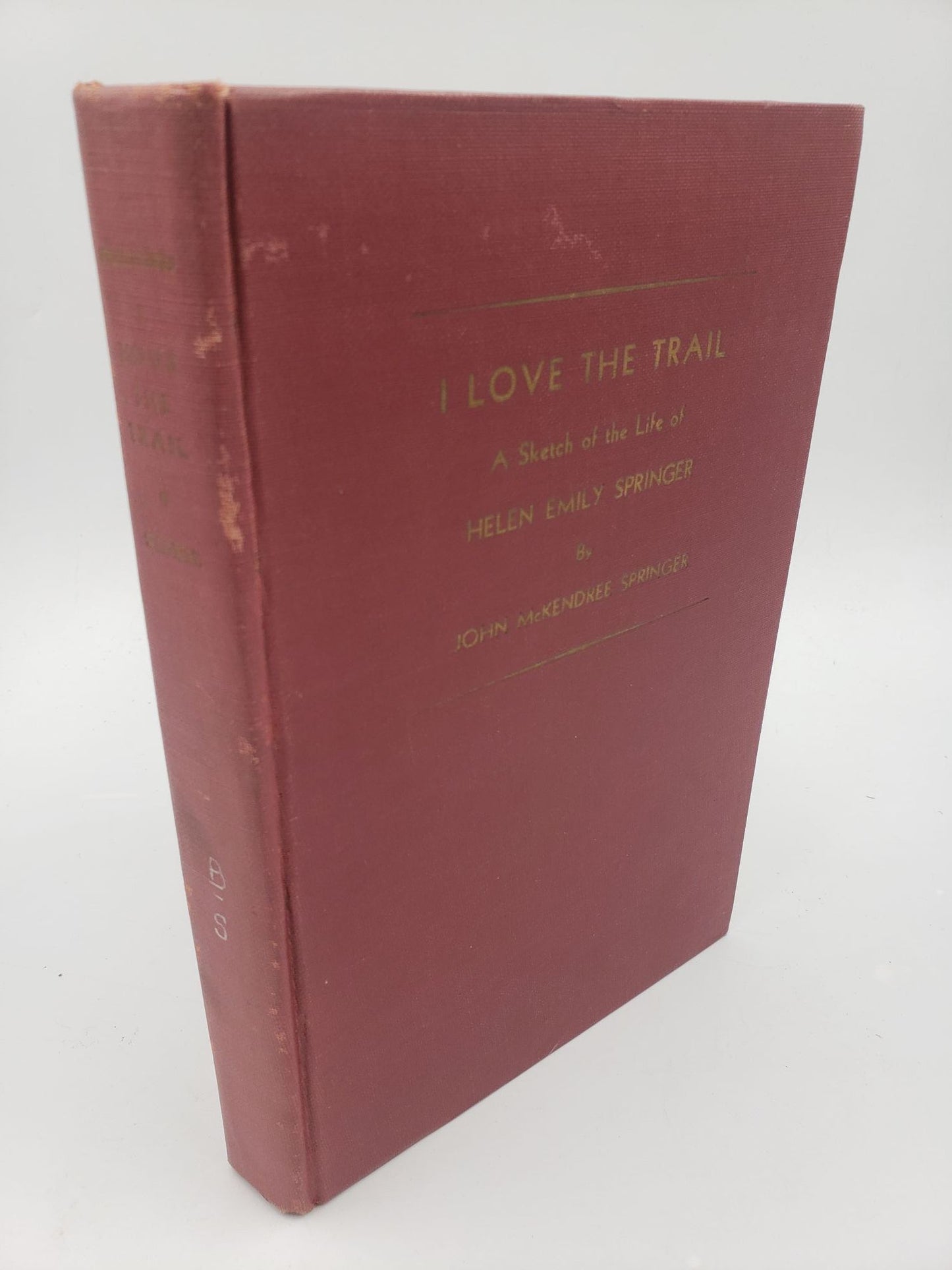 I Love The Trail: A Sketch of the Life of Helen Emily Springer