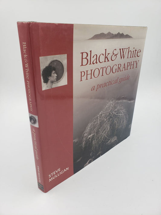 Black and White Photography: A Practical Guide