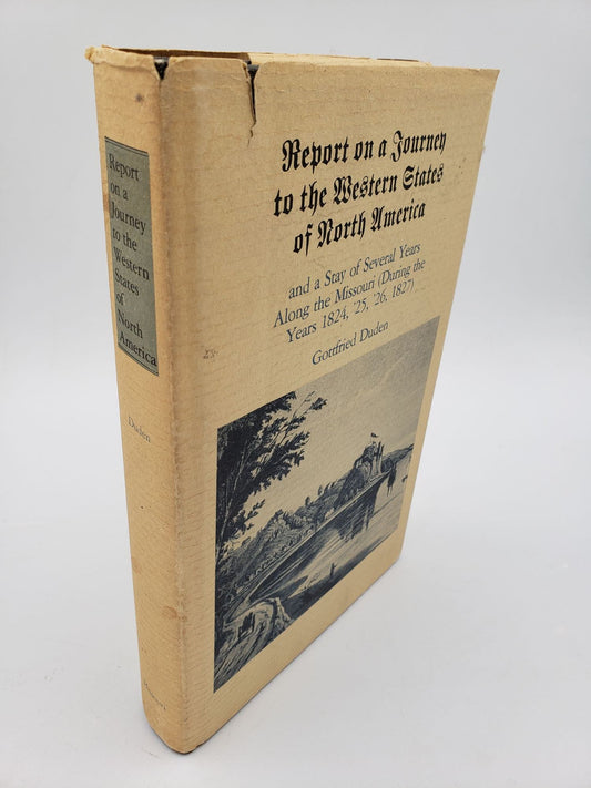 Report on a Journey to the Western States of North America: And a Stay of Several Years Along the Missouri (During the Years 1824-1827)
