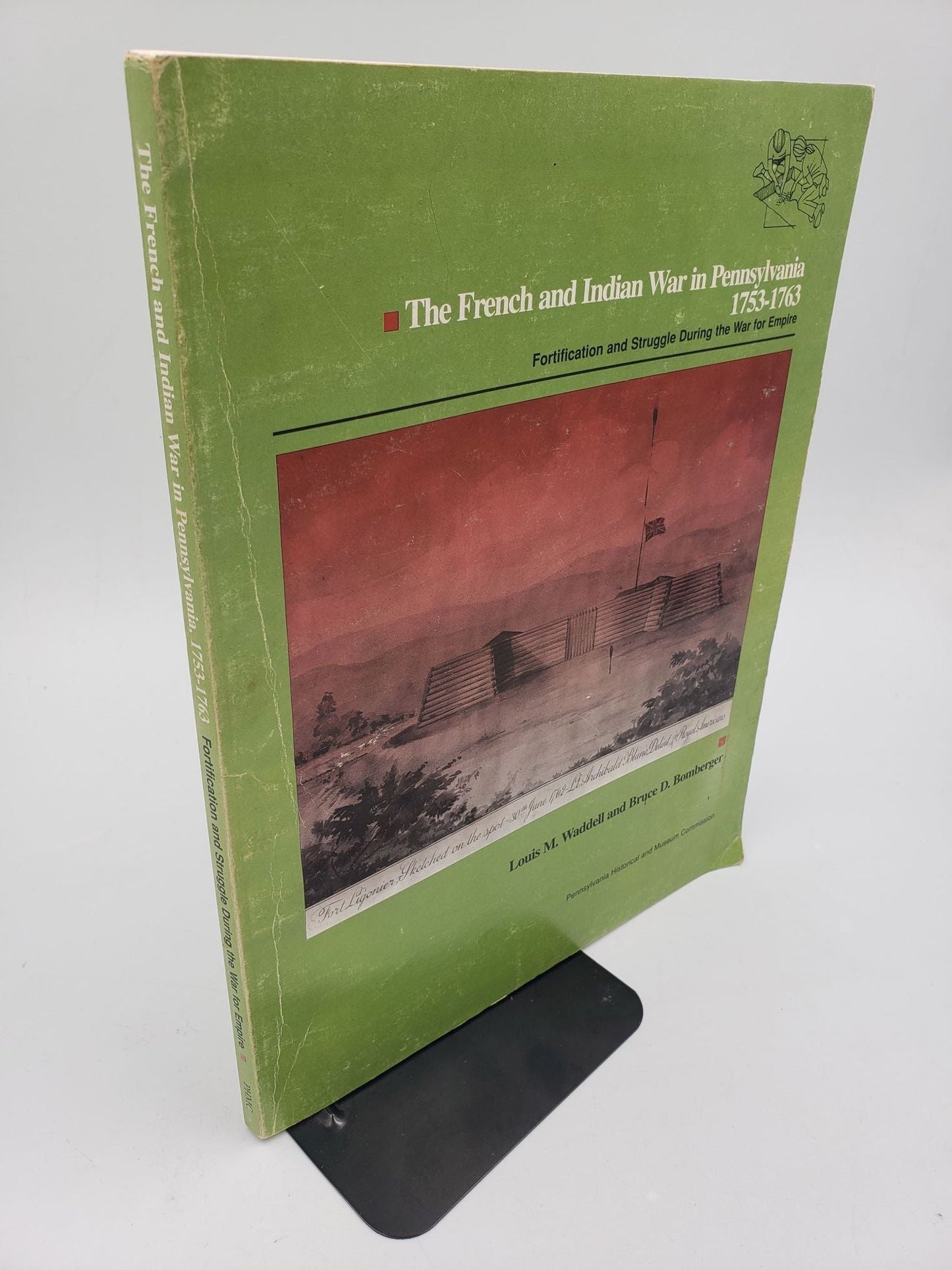 The French and Indian War in Pennsylvania 1753-1763: Fortification and Struggle During the War for Empire