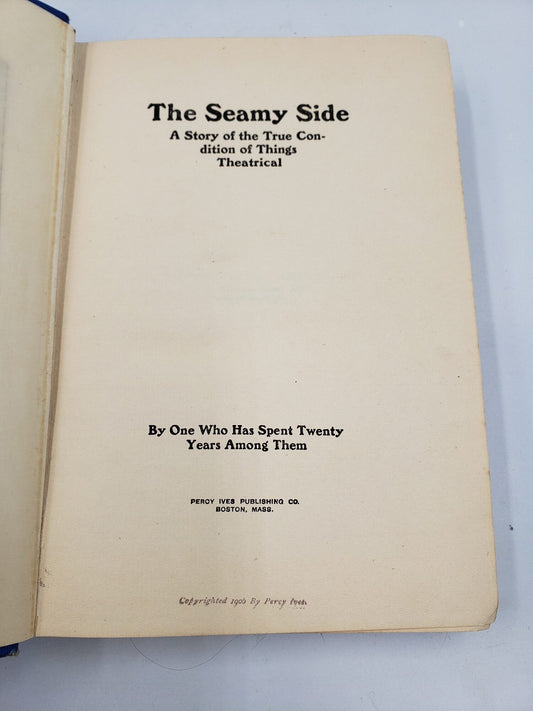 The Seamy Side: A True Story of the True Conditions of Things Theatrical