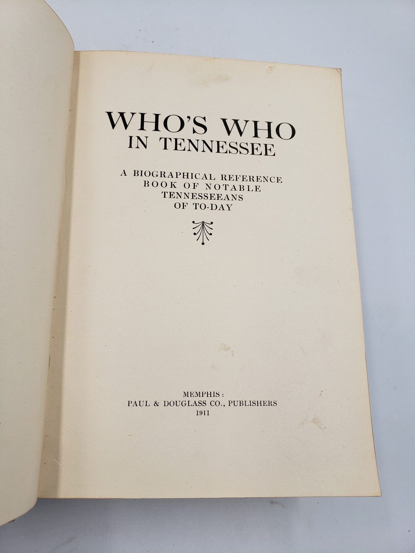 Who's Who In Tennessee: A Biographical Reference Book of Notable Tennesseeans of To-Day
