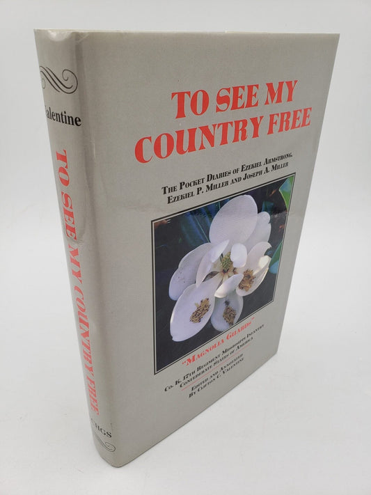 To See My Country Free: The Pocket Diaries of Ezekiel Armstrong, Ezekiel P. Miller, and Joseph A. Miller