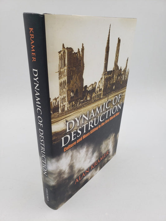 Dynamic Of Destruction: Culture and Mass Killing in the First World War