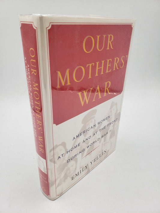 Our Mothers' War: American Women At Home and At The Front During World War II