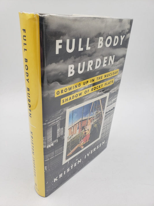 Full Body Burden: Growing Up In The Nuclear Shadow Of Rocky Flats