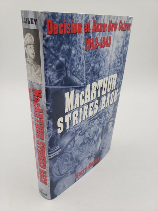 MacArthur Strikes Back: Decision at Buna, New Guinea 1942-1943