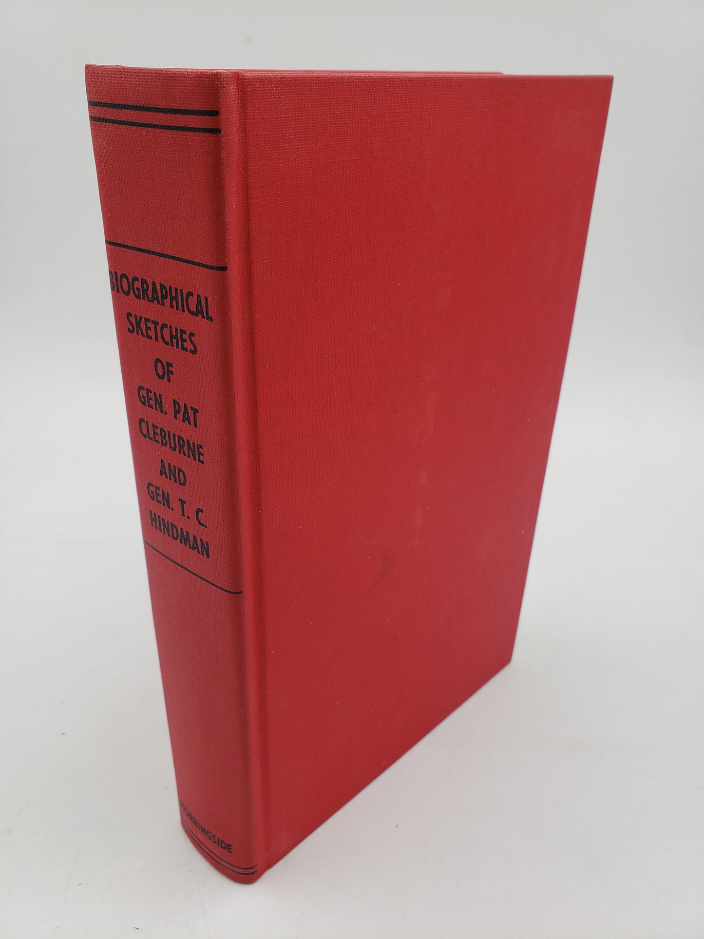 Biographical Sketches of Gen. Pat Cleburne and Gen. T.C. Hindman: Together With Humorous Anecdotes and Reminiscences of the Late Civil Wa