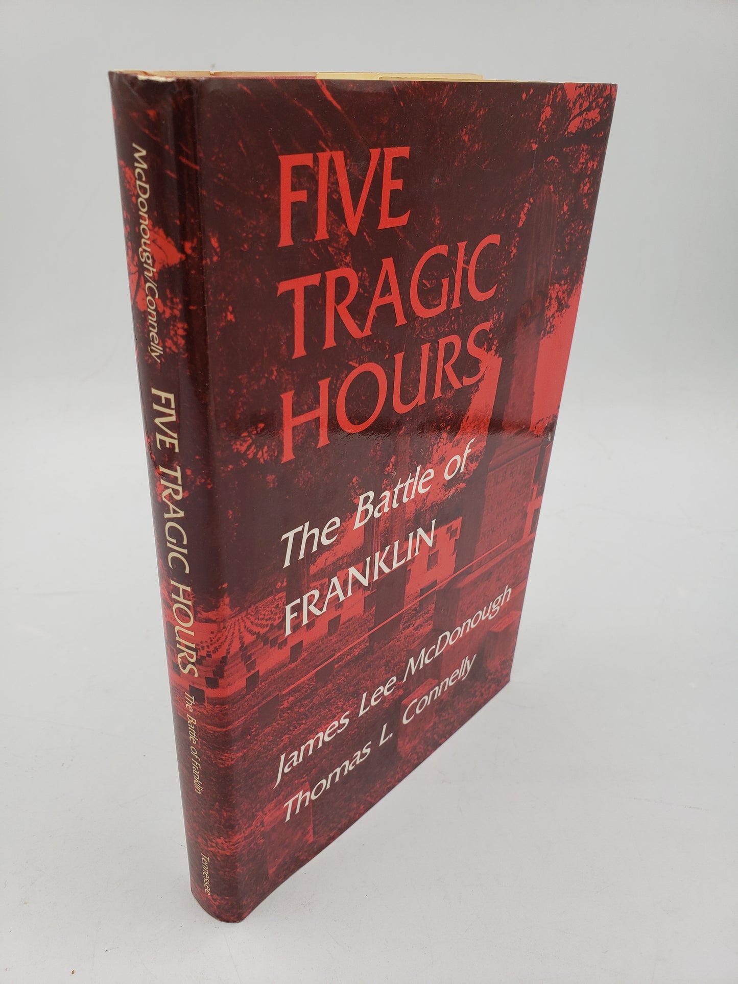 Five Tragic Hours: The Battle of Franklin