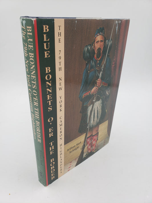Blue Bonnet's O'er The Border: The 79th New York Cameron Highlanders