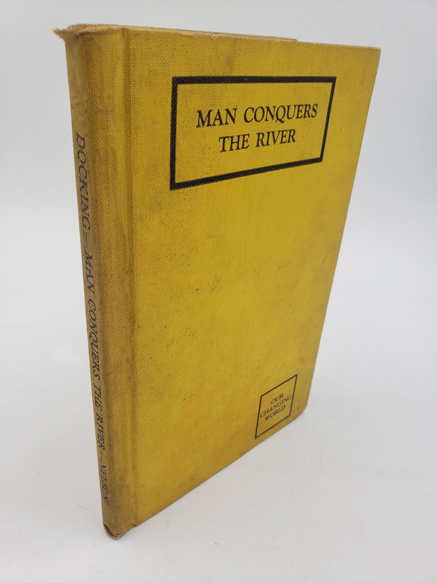 Man Conquers The River: Our Changing World