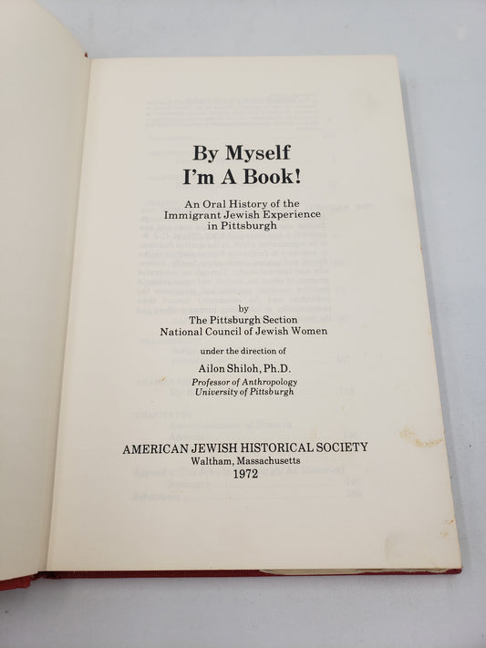 By Myself, I'm A Book!: An Oral History of the Immigrant Jewish Experience in Pittsburgh