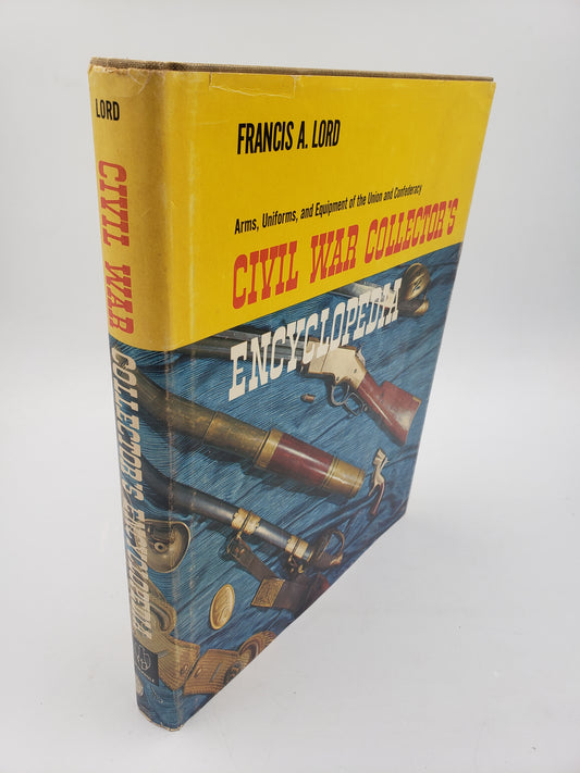 Civil War Collector's Encyclopedia: Arms, Uniforms, and Equipment of the Union and Confederacy