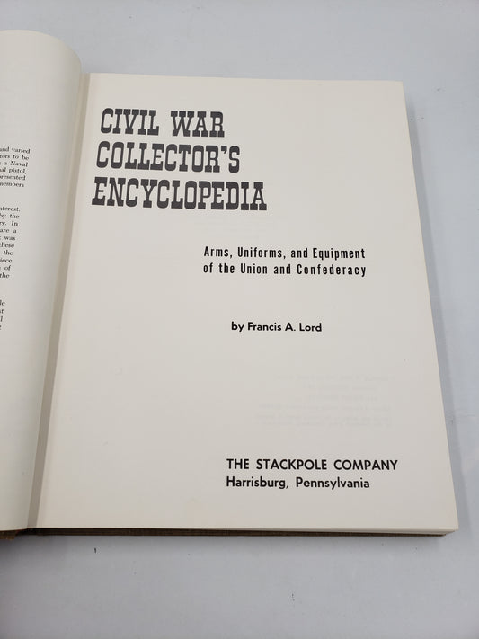 Civil War Collector's Encyclopedia: Arms, Uniforms, and Equipment of the Union and Confederacy