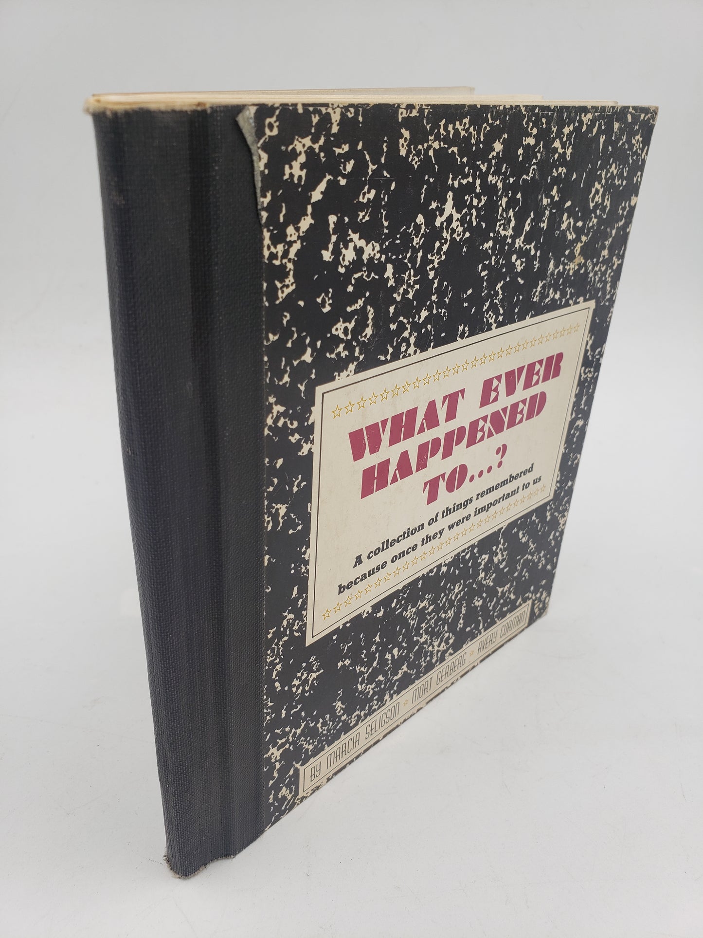 What Ever Happened To...?: A collection of the things remembered because once they were important to us