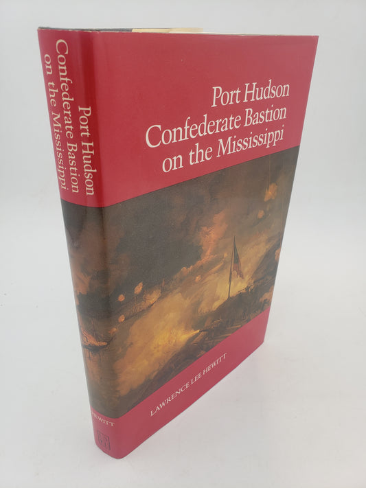 Port Hudson: Confederate Bastion on the Mississippi