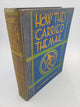 How They Carried The Mail: From the Post Runners of King Sargon to the Air Mail of To-day