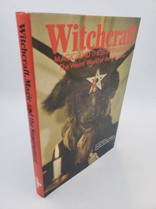 Witchcraft, Magic, And The Supernatural: The Weird World of the Unknown