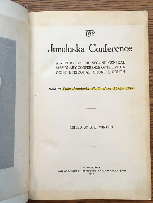 The Junaluska Conference: A Report of the Second General Missionary Conference of the Methodist Episcopal Church, South. Held at Lake Junaluska, N.C., June 25-29, 1913