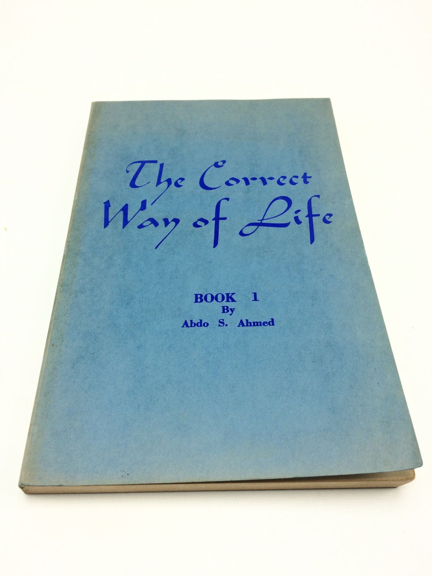 The Correct Way of Life Book 1: An Interpretation of Mohammed's Teachings