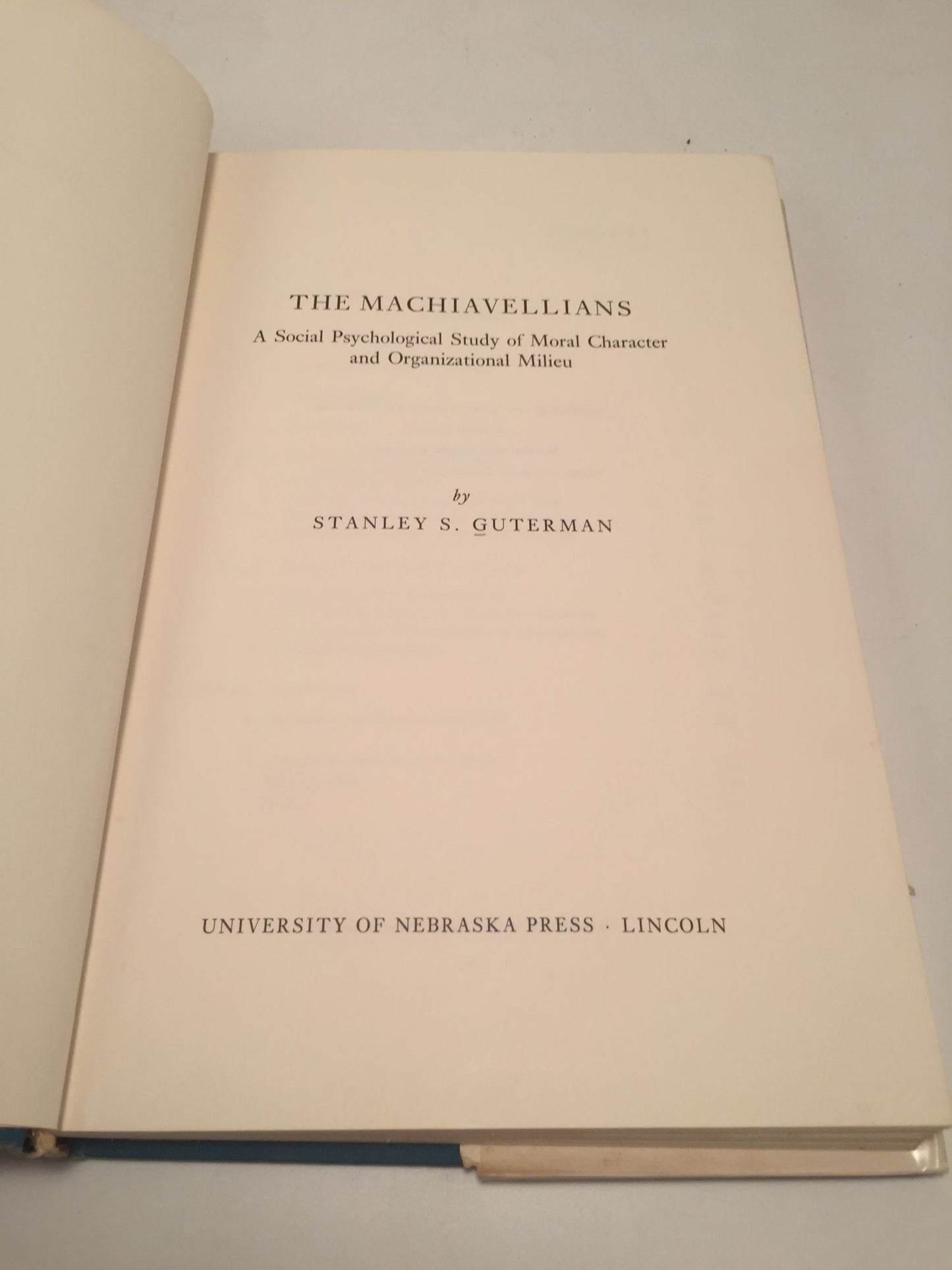 The Machiavellians: A Social Psychological Study of Moral Character and Organizational Milieu