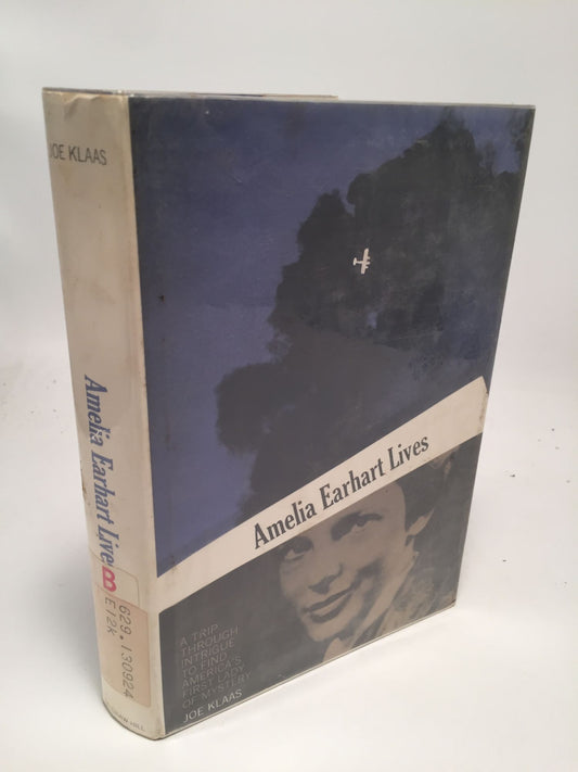 Amelia Earhart Lives: A Trip Through Intrigue to Find America's First Lady of Mystery.
