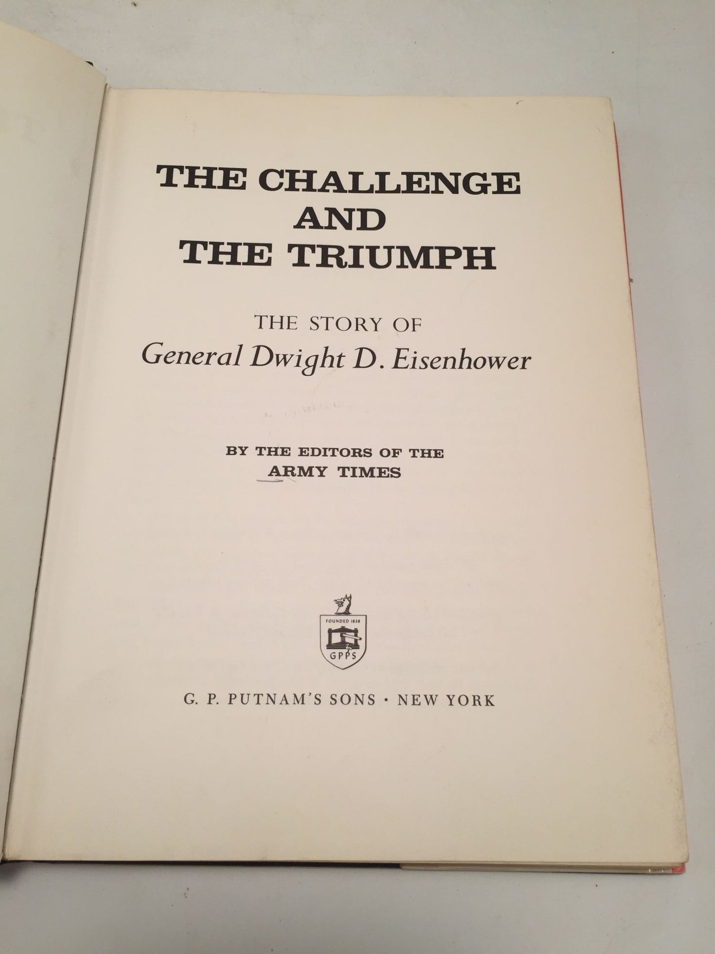 The Challenge and The Triumph: The Story of General Dwight D. Eisenhower