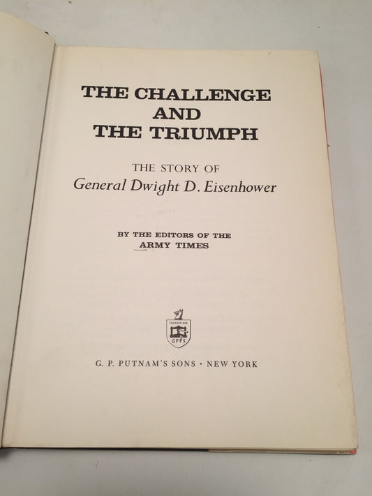 The Challenge and The Triumph: The Story of General Dwight D. Eisenhower