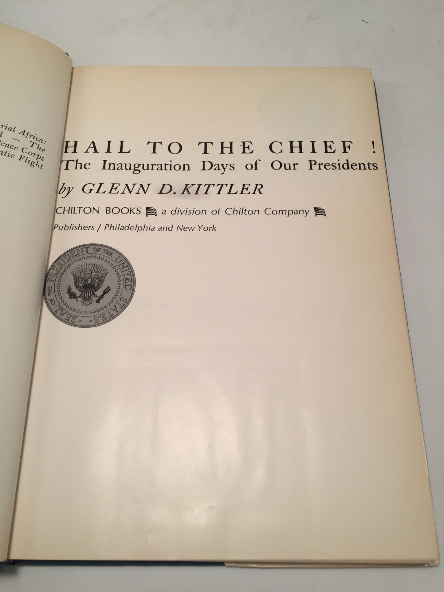 Hail To The Chief; The Inauguration Days of Our Presidents 1789-1965