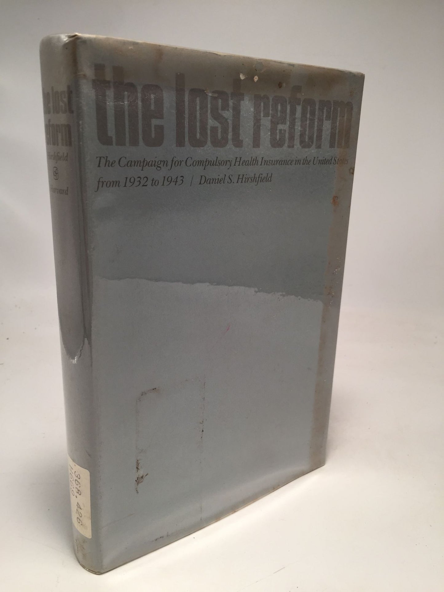 The Lost Reform: The Campaign for Compulsory Health Insurance in the United States from 1932 to 1943