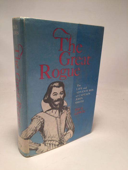 The Great Rogue: A Biography of Captain John Smith