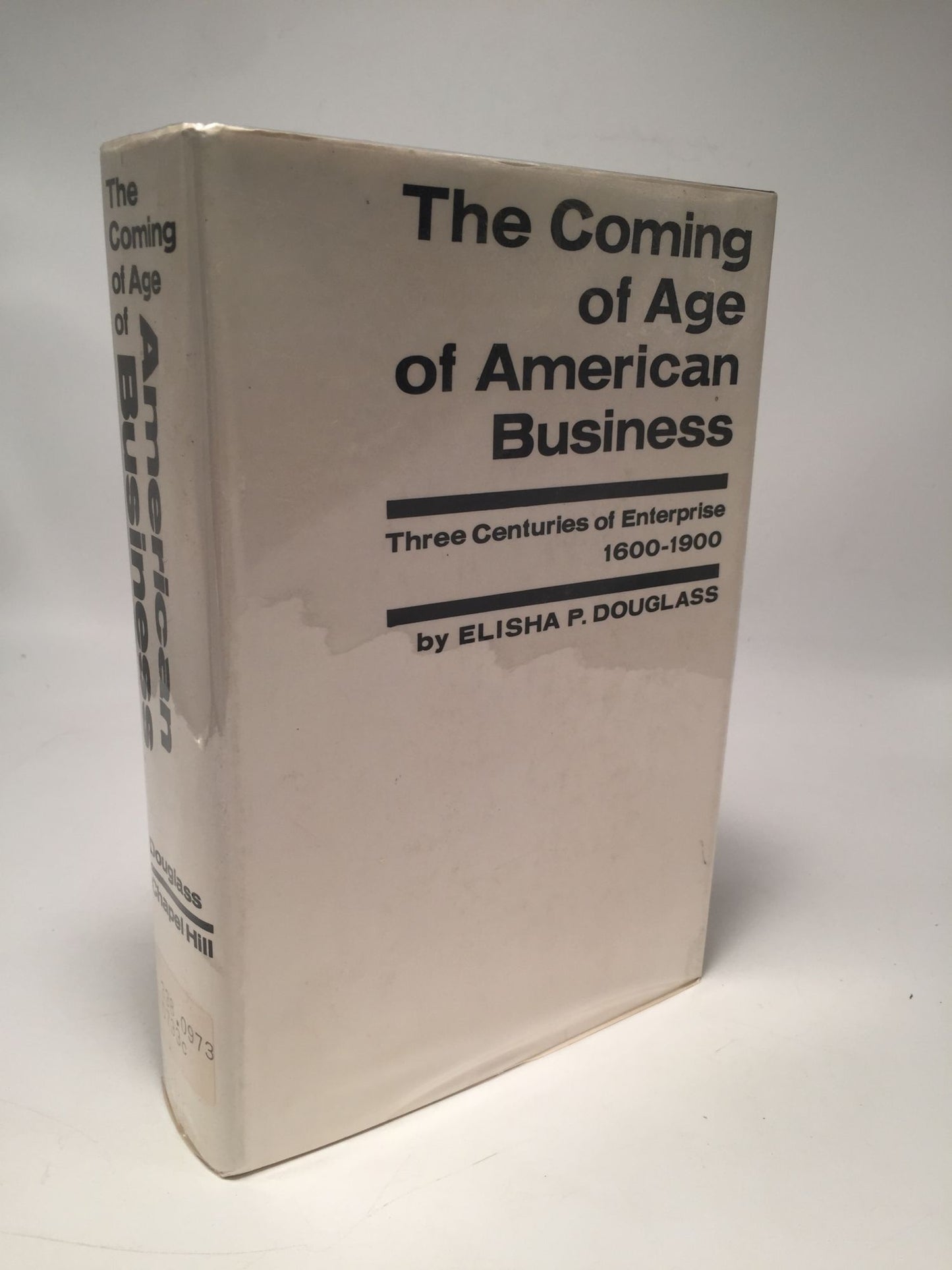 The Coming Of Age Of American Business: Three Centuries Of Enterprise 1600-1900