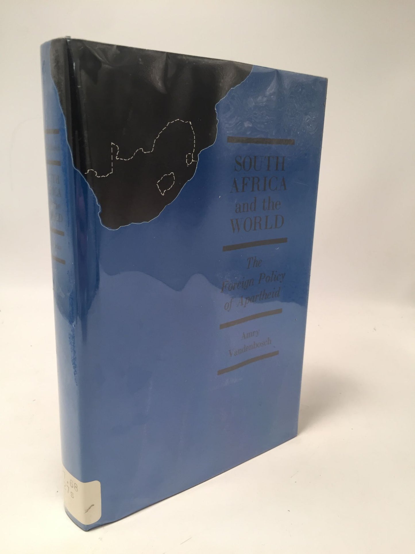 South Africa And The World: The Foreign Policy of Apartheid