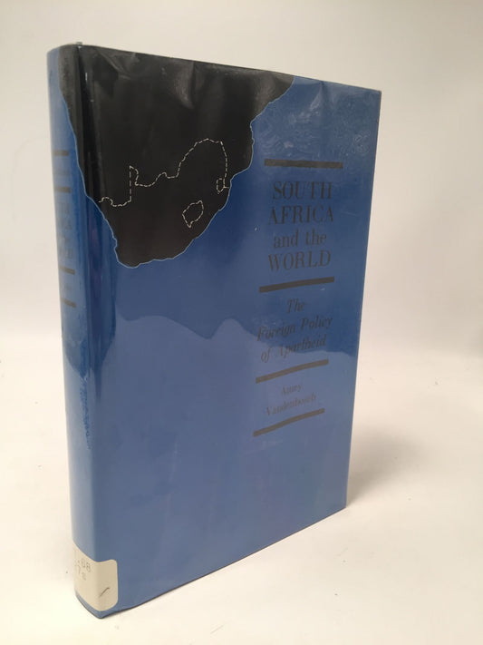 South Africa And The World: The Foreign Policy of Apartheid